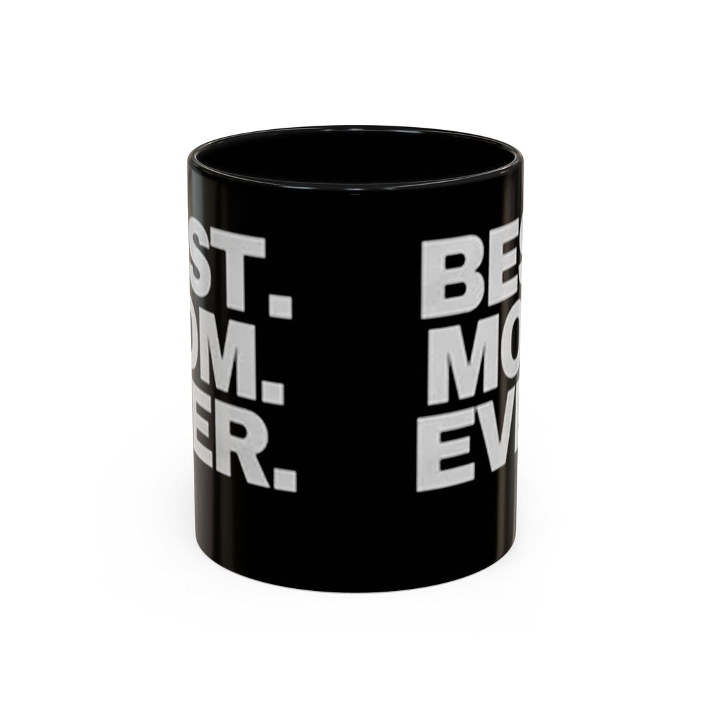Best. Mom. Ever. Accent Black Coffee Mug - 314 Originals