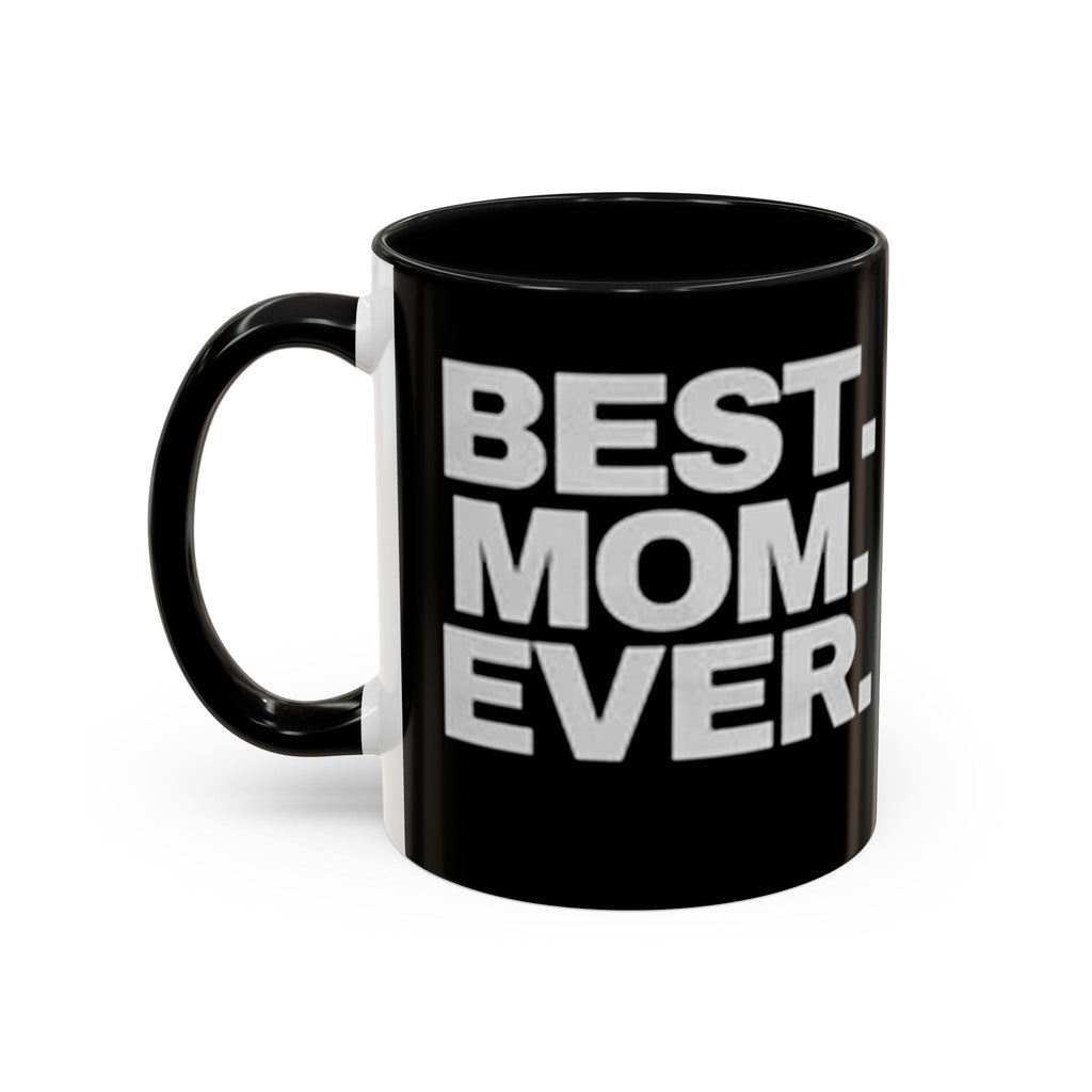Best. Mom. Ever. Accent Black Coffee Mug - 314 Originals