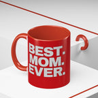 Best. Mom. Ever. Accent Coffee Mug - 314 Originals