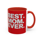 Best. Mom. Ever. Accent Coffee Mug - 314 Originals