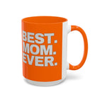 Best. Mom. Ever. Accent Orange Coffee Mug - 314 Originals