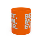 Best. Mom. Ever. Accent Orange Coffee Mug - 314 Originals