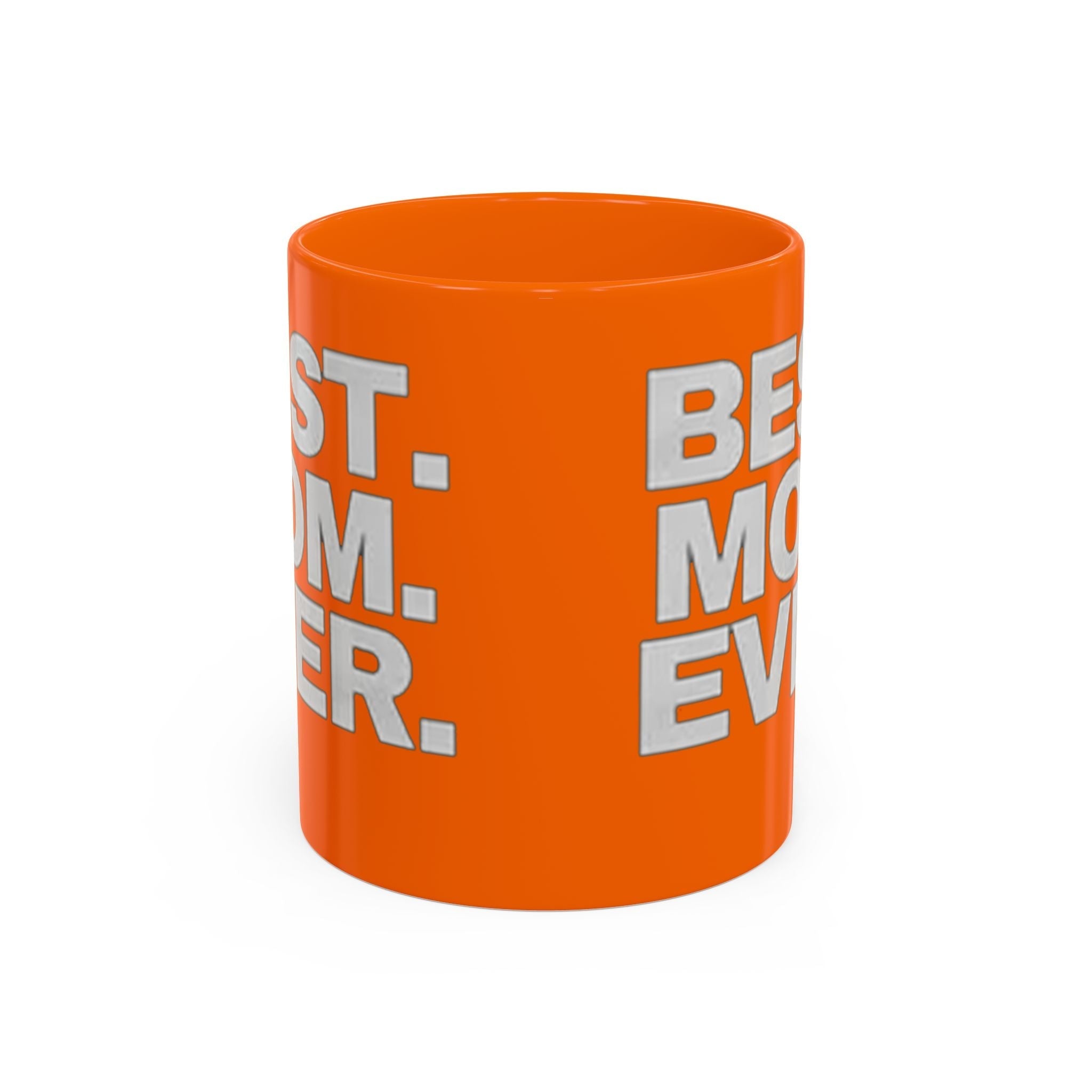 Best. Mom. Ever. Accent Orange Coffee Mug - 314 Originals