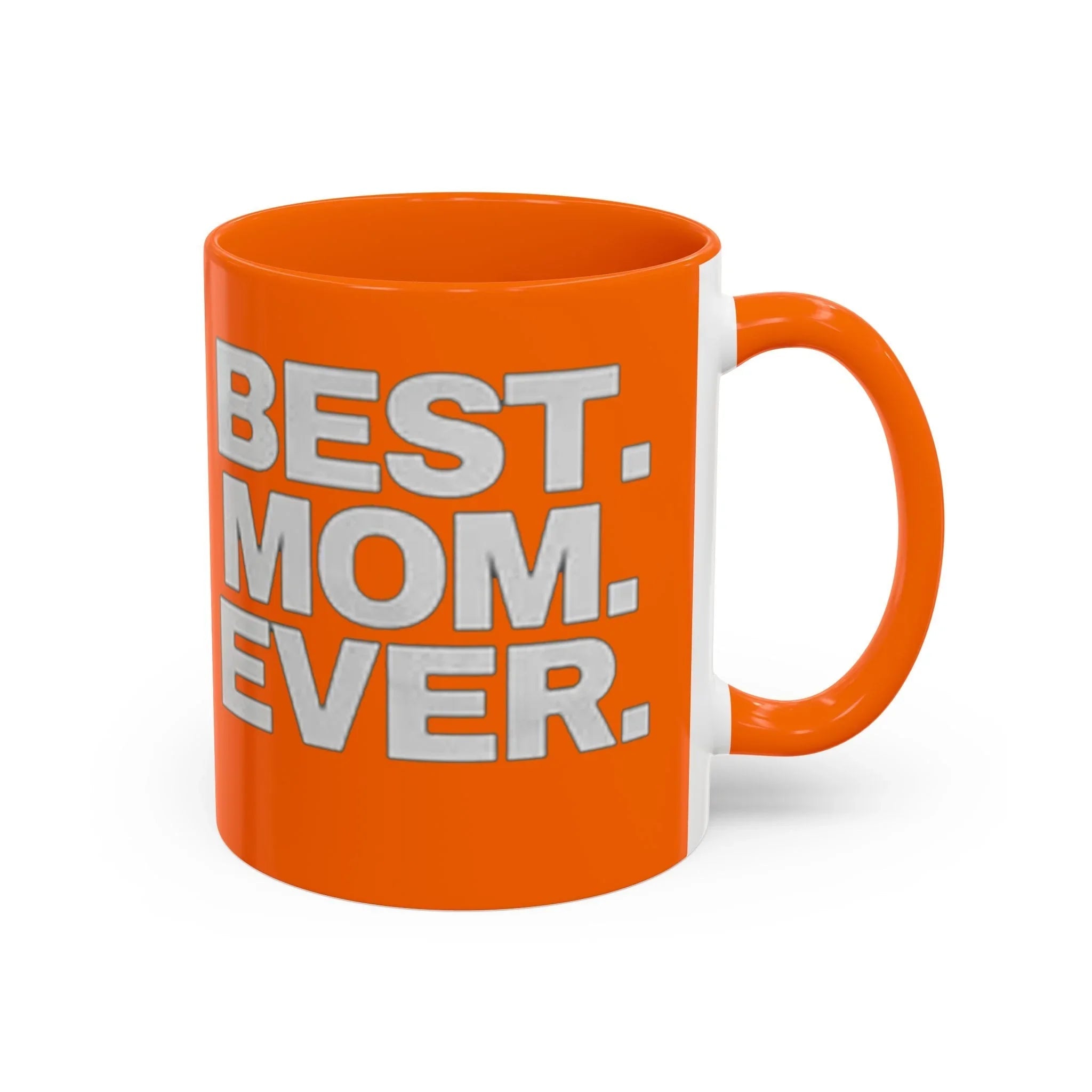 Best. Mom. Ever. Accent Orange Coffee Mug - 314 Originals