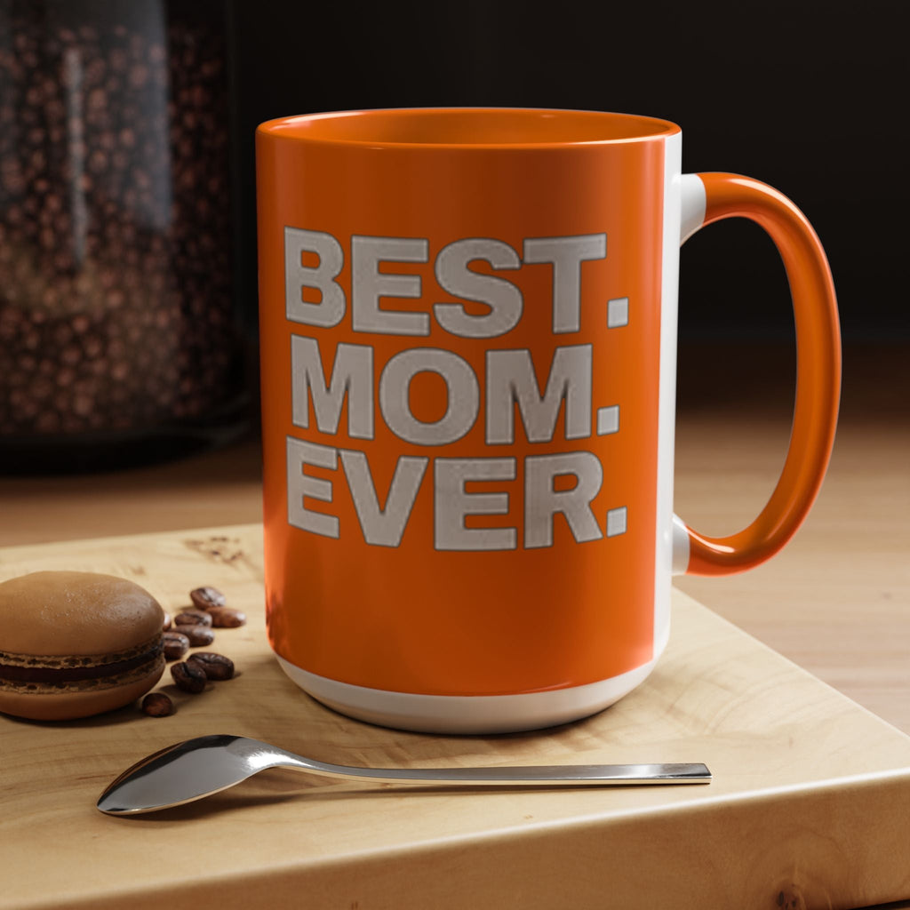 Best. Mom. Ever. Accent Orange Coffee Mug - 314 Originals