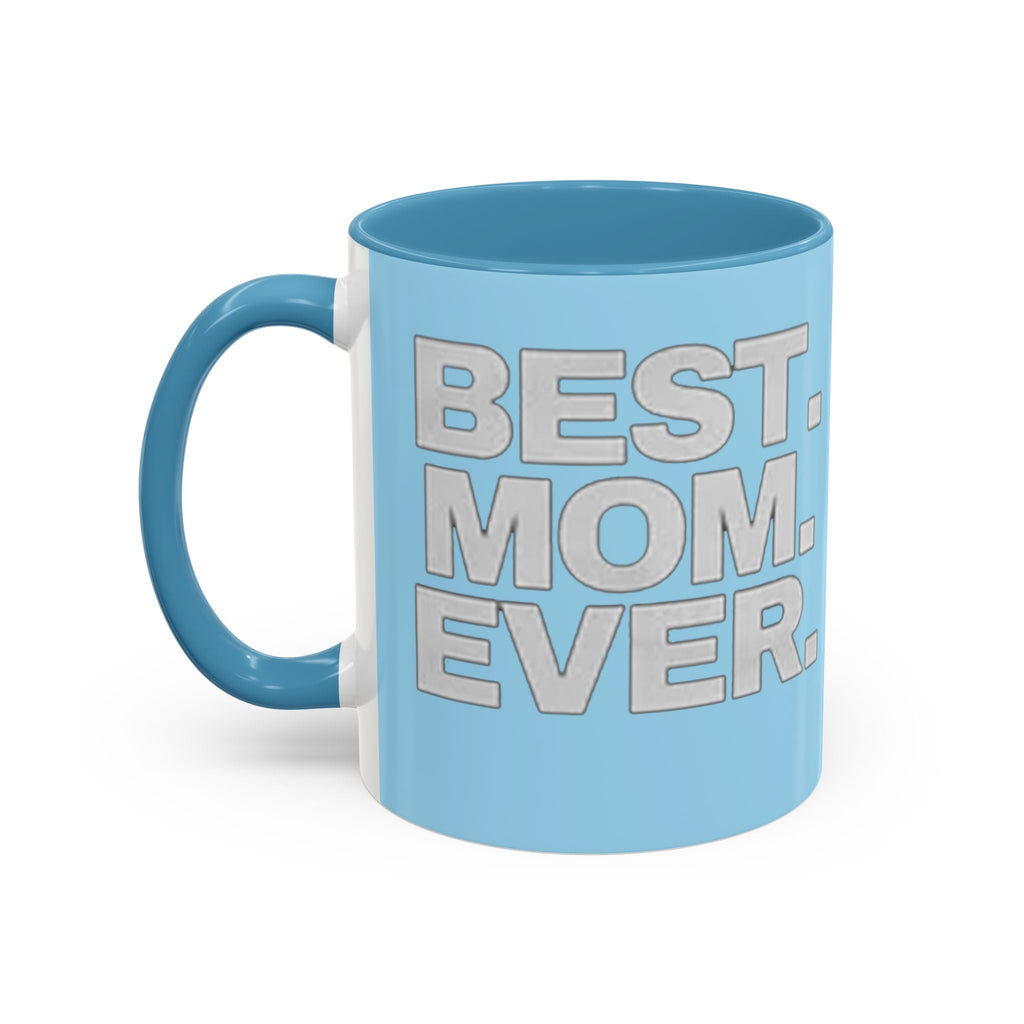 Best. Mom. Ever. Light Blue Accent Coffee Mug - 314 Originals