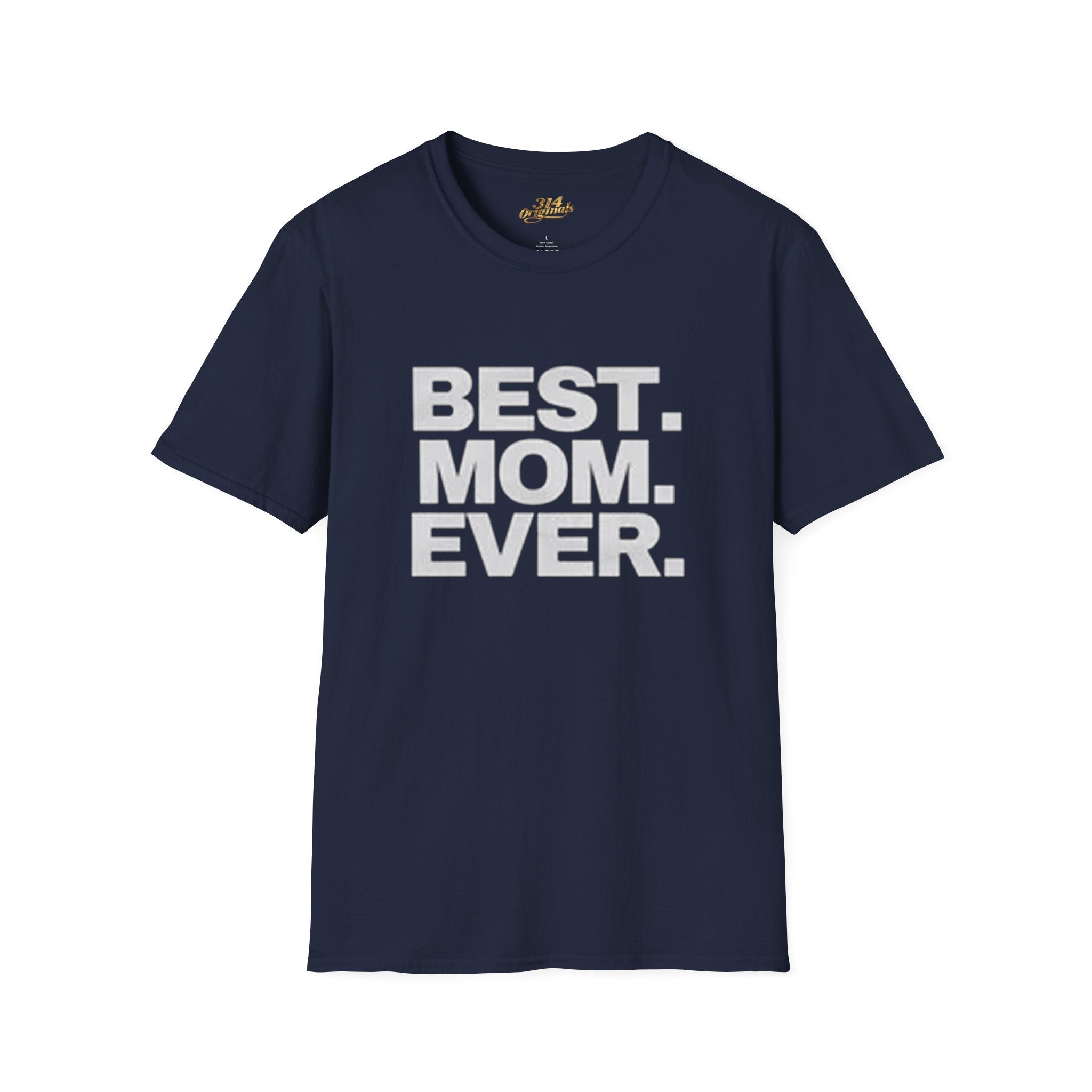 Best. Mom. Ever. T-Shirt - 314 Originals