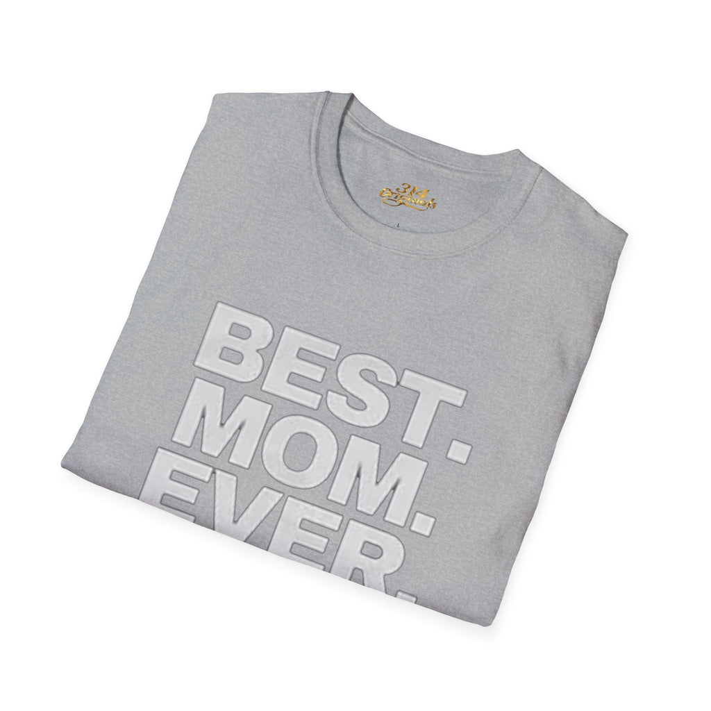 Best. Mom. Ever. T-Shirt - 314 Originals