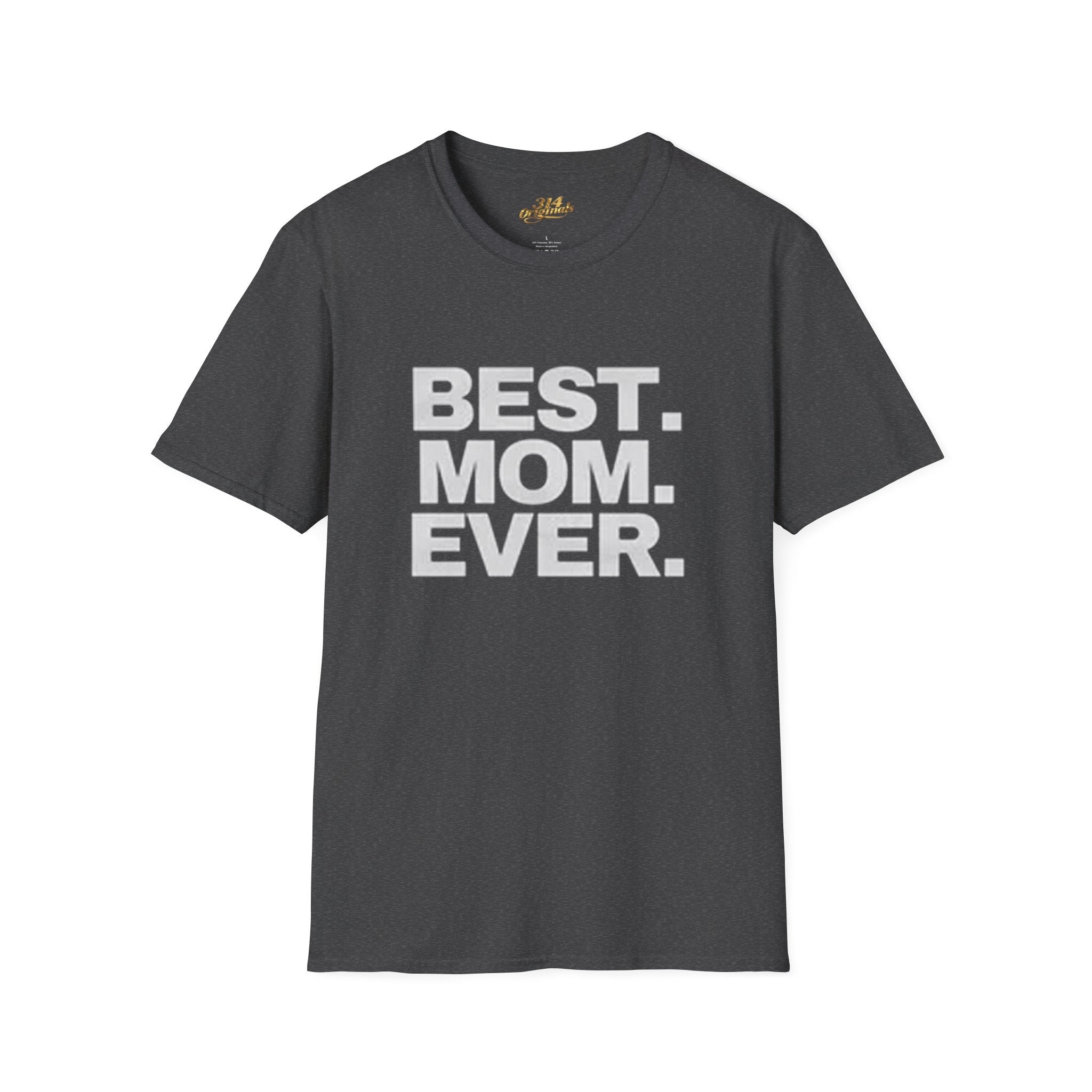 Best. Mom. Ever. T-Shirt - 314 Originals