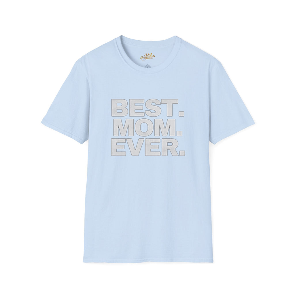 Best. Mom. Ever. T-Shirt - 314 Originals
