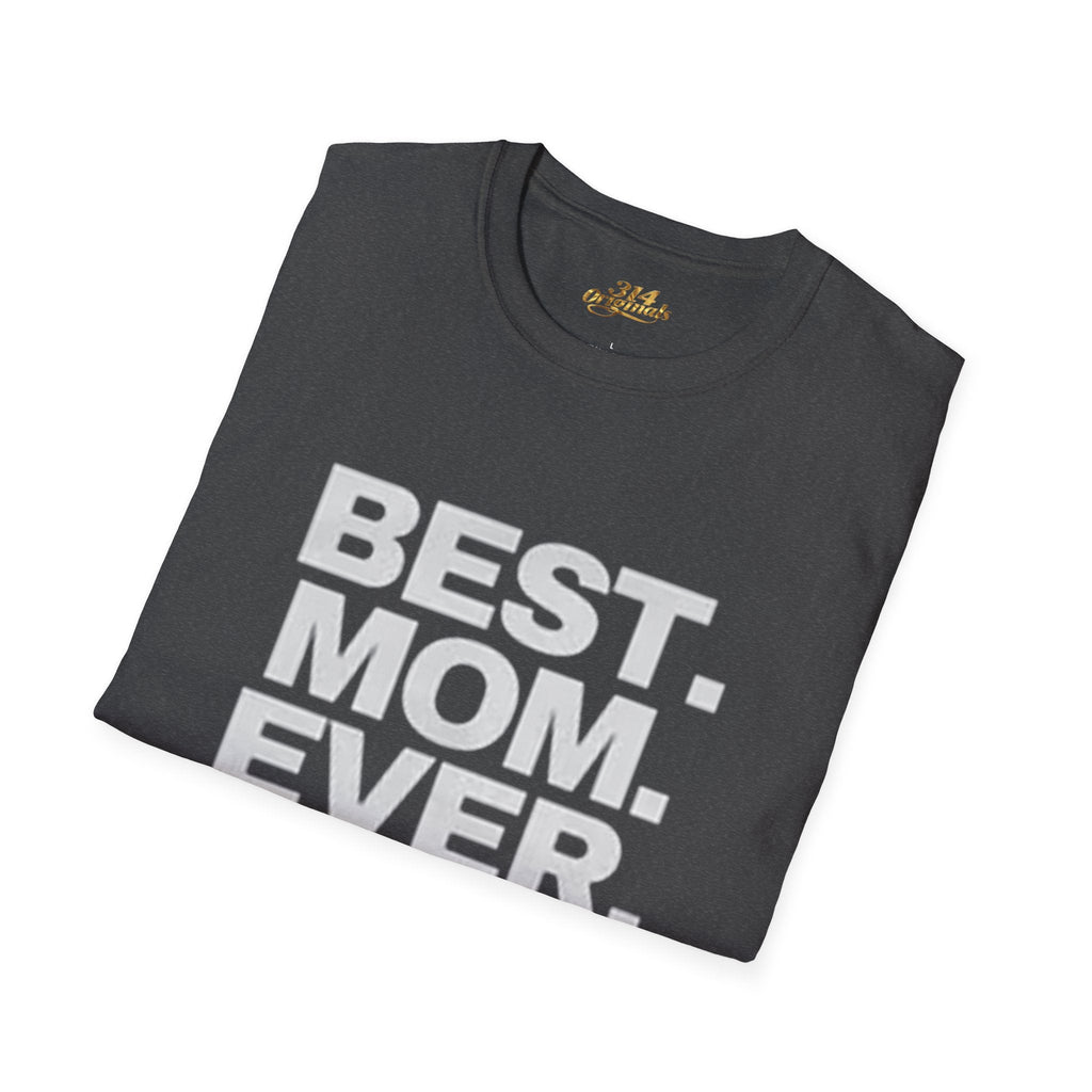 Best. Mom. Ever. T-Shirt - 314 Originals
