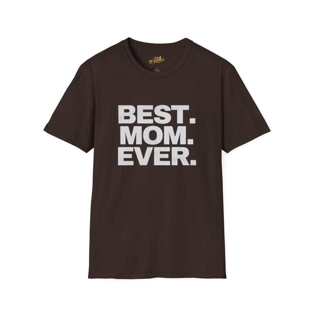 Best. Mom. Ever. T-Shirt - 314 Originals