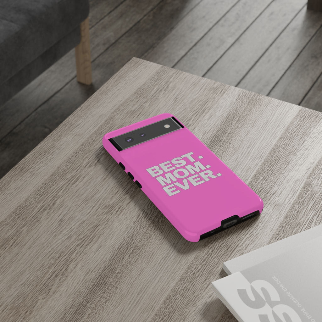 Best. Mom. Ever. Tough Phone Case — Pink Protective Mother's Day Gift - 314 Originals