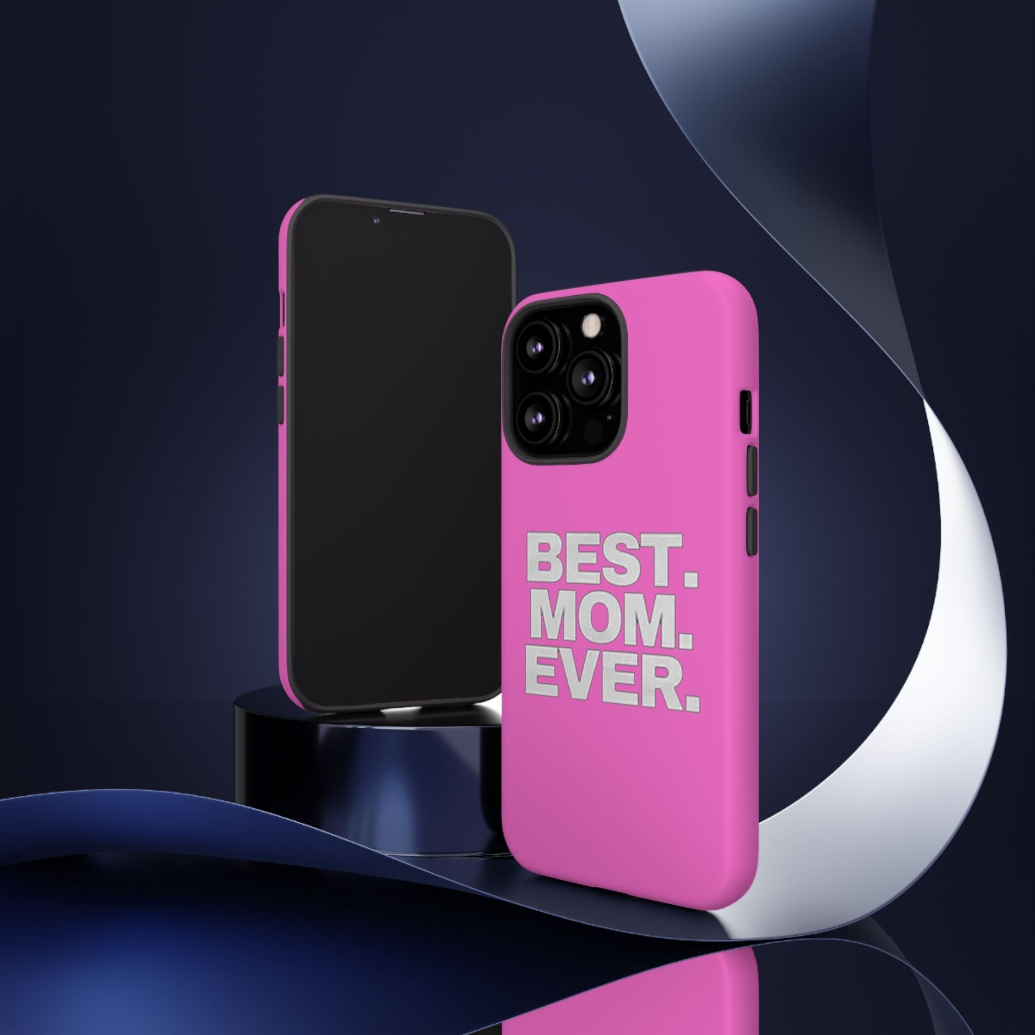 Best. Mom. Ever. Tough Phone Case — Pink Protective Mother's Day Gift - 314 Originals