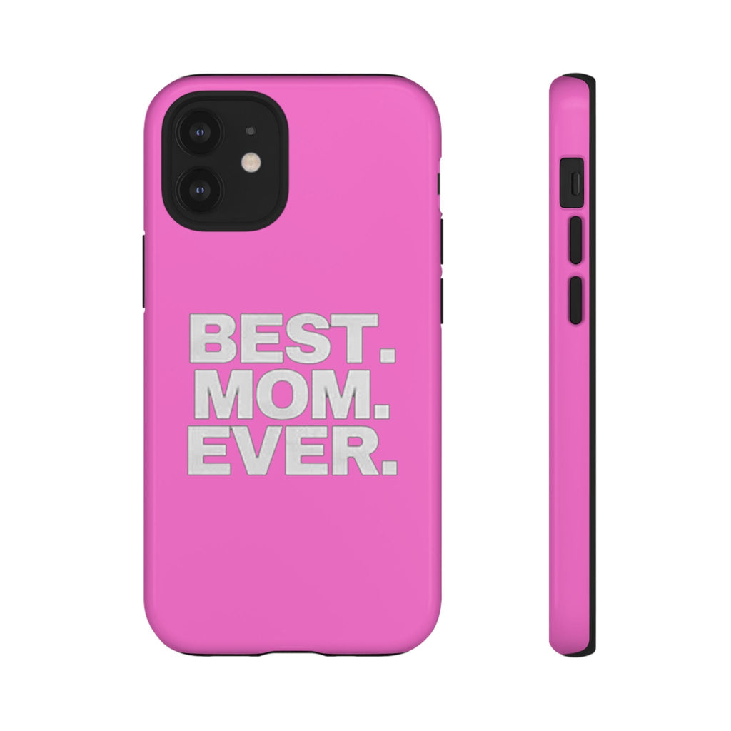 Best. Mom. Ever. Tough Phone Case — Pink Protective Mother's Day Gift - 314 Originals