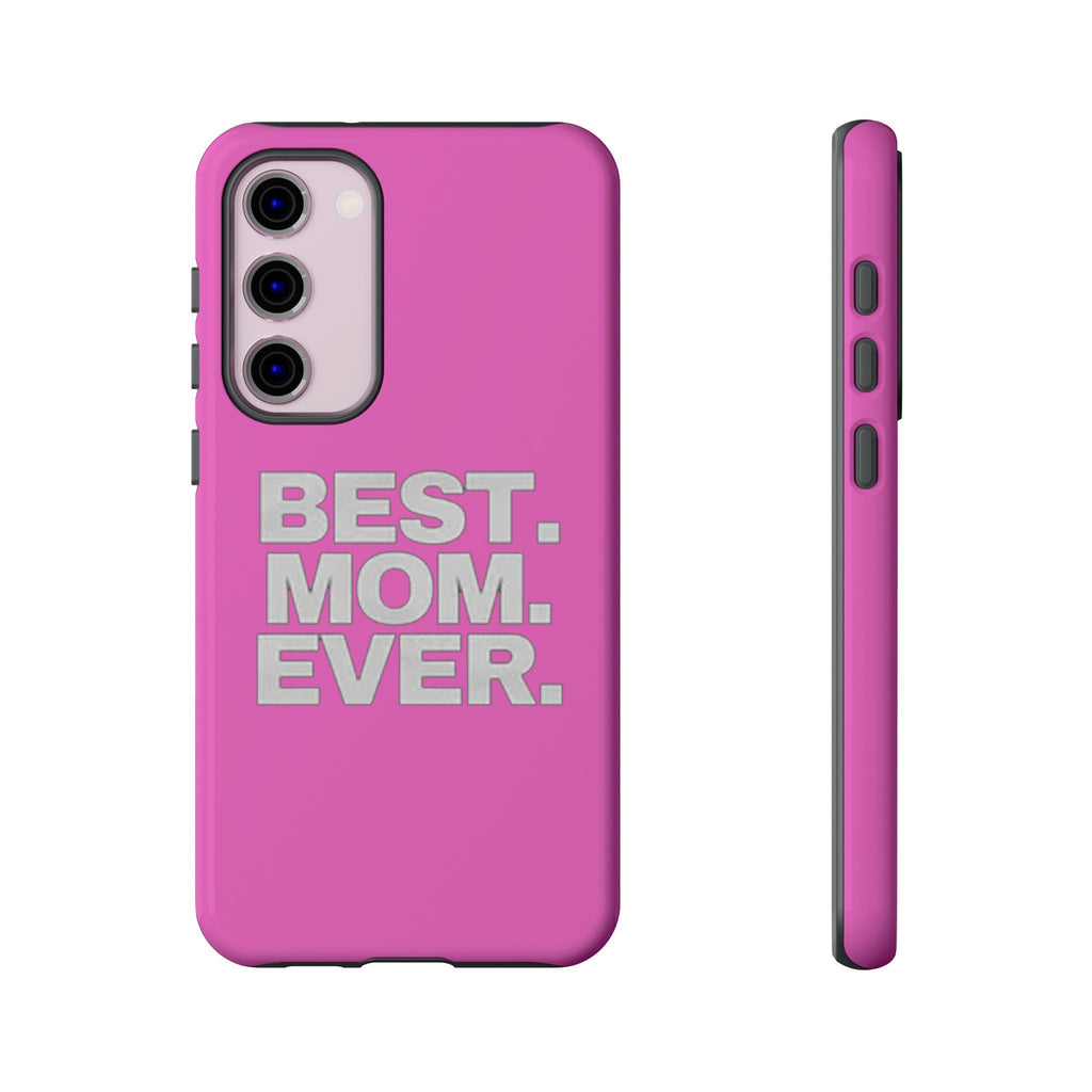 Best. Mom. Ever. Tough Phone Case — Pink Protective Mother's Day Gift - 314 Originals