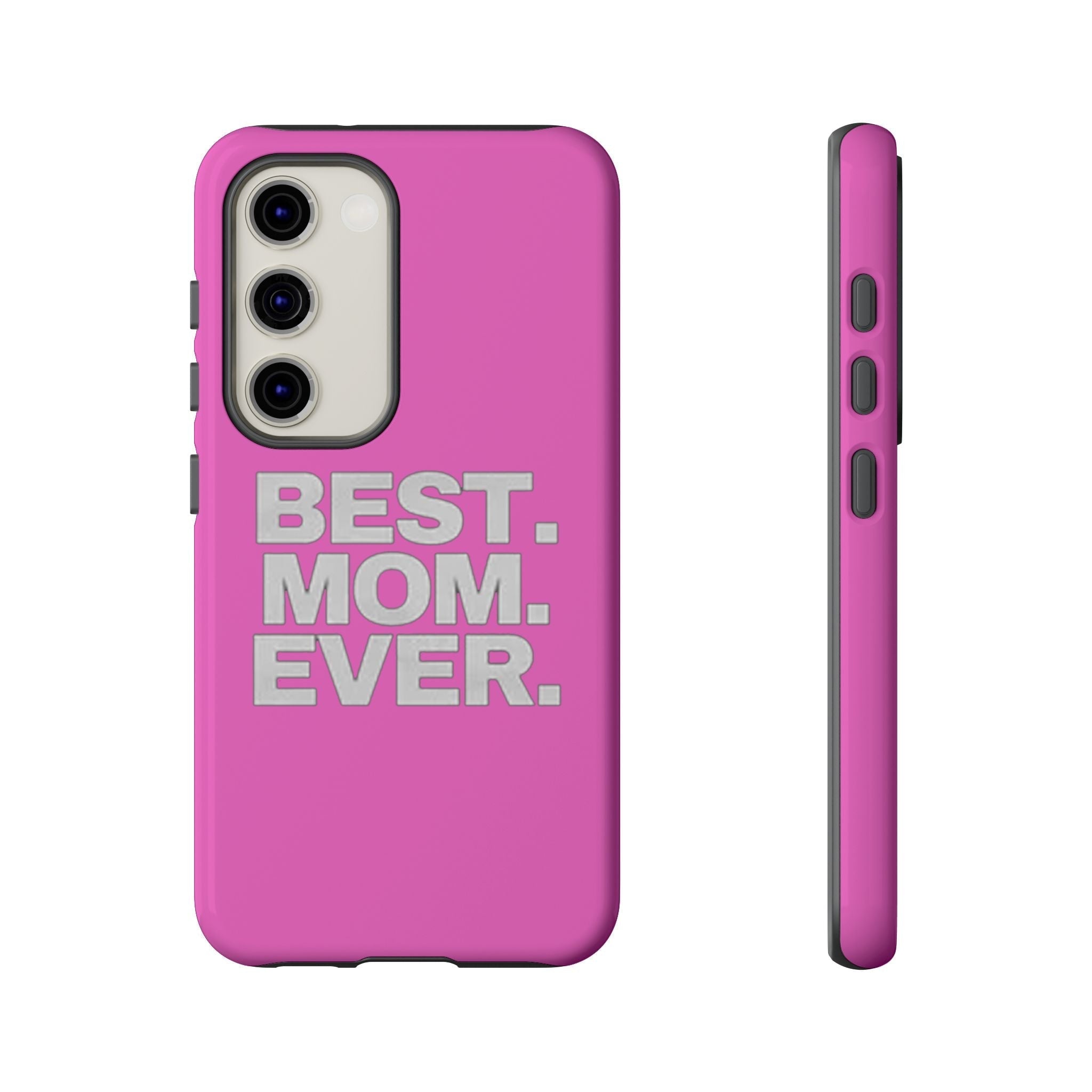 Best. Mom. Ever. Tough Phone Case — Pink Protective Mother's Day Gift - 314 Originals