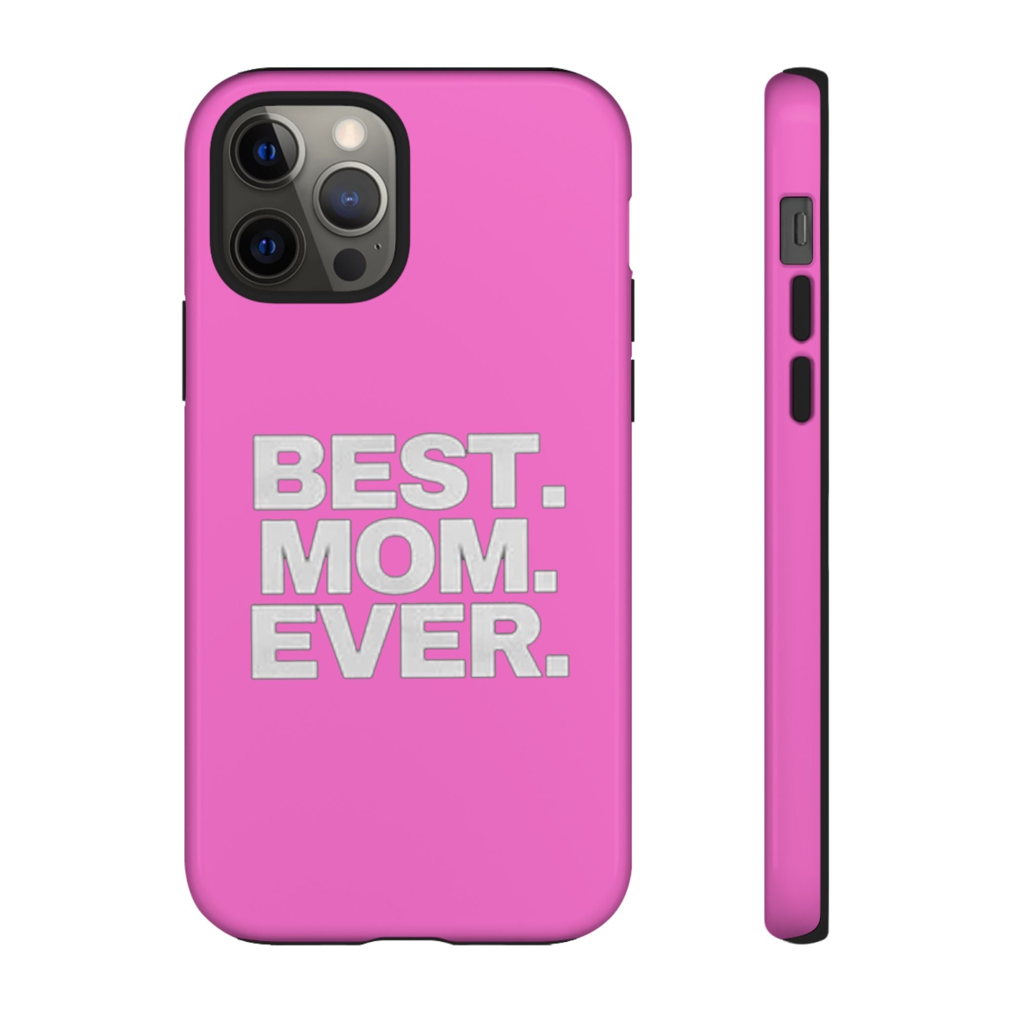 Best. Mom. Ever. Tough Phone Case — Pink Protective Mother's Day Gift - 314 Originals