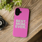 Best. Mom. Ever. Tough Phone Case — Pink Protective Mother's Day Gift - 314 Originals