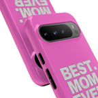 Best. Mom. Ever. Tough Phone Case — Pink Protective Mother's Day Gift - 314 Originals