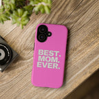 Best. Mom. Ever. Tough Phone Case — Pink Protective Mother's Day Gift - 314 Originals