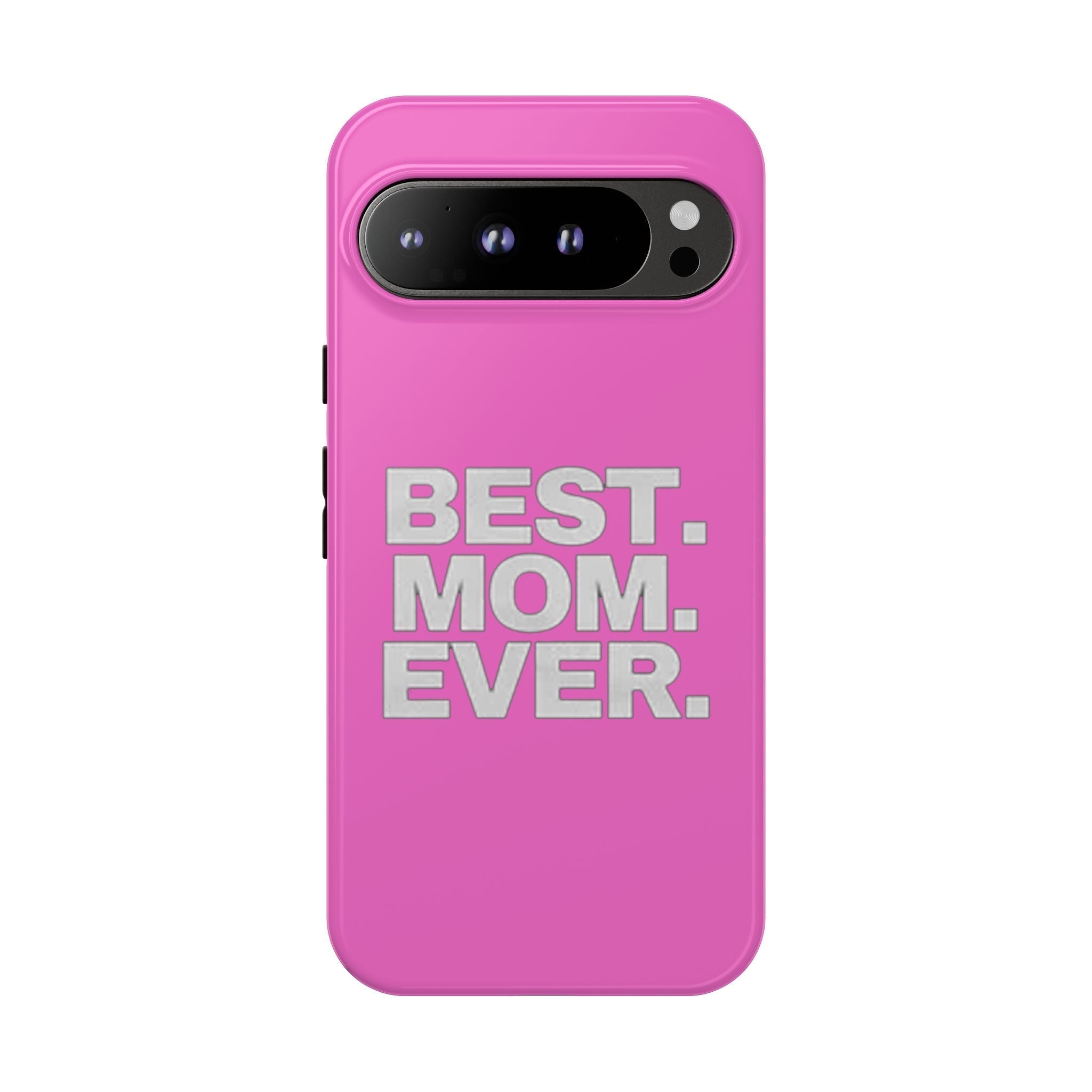 Best. Mom. Ever. Tough Phone Case — Pink Protective Mother's Day Gift - 314 Originals