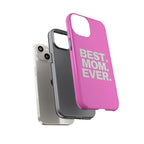 Best. Mom. Ever. Tough Phone Case — Pink Protective Mother's Day Gift - 314 Originals
