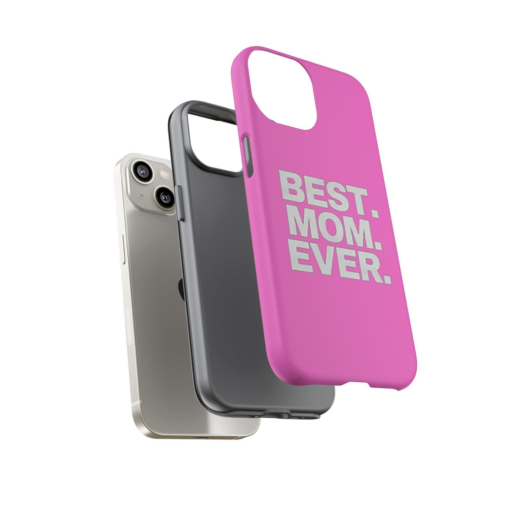 Best. Mom. Ever. Tough Phone Case — Pink Protective Mother's Day Gift - 314 Originals