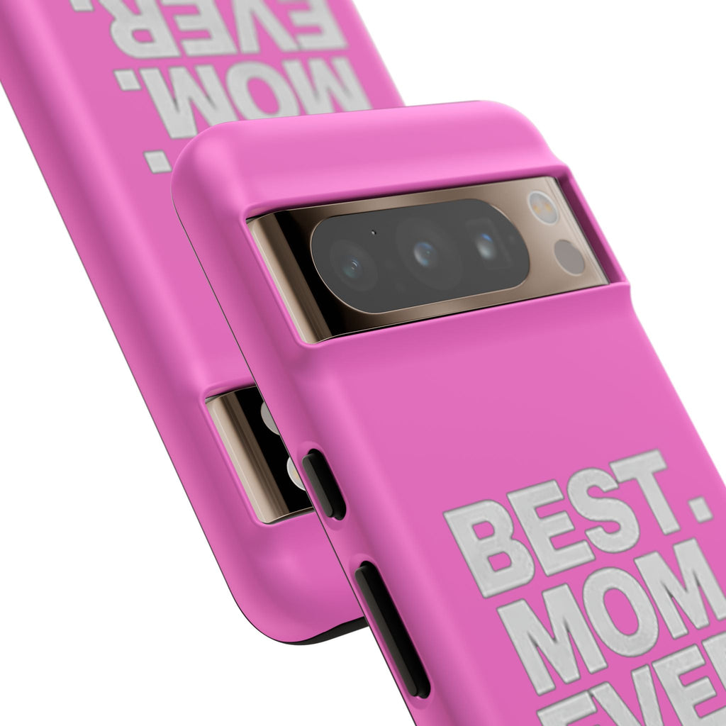 Best. Mom. Ever. Tough Phone Case — Pink Protective Mother's Day Gift - 314 Originals