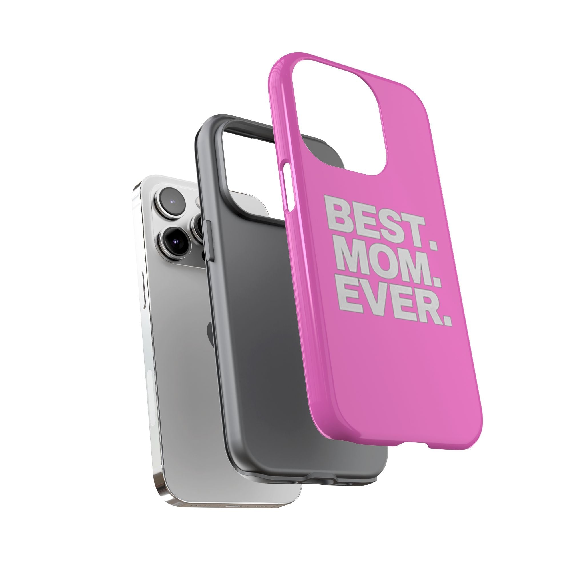 Best. Mom. Ever. Tough Phone Case — Pink Protective Mother's Day Gift - 314 Originals