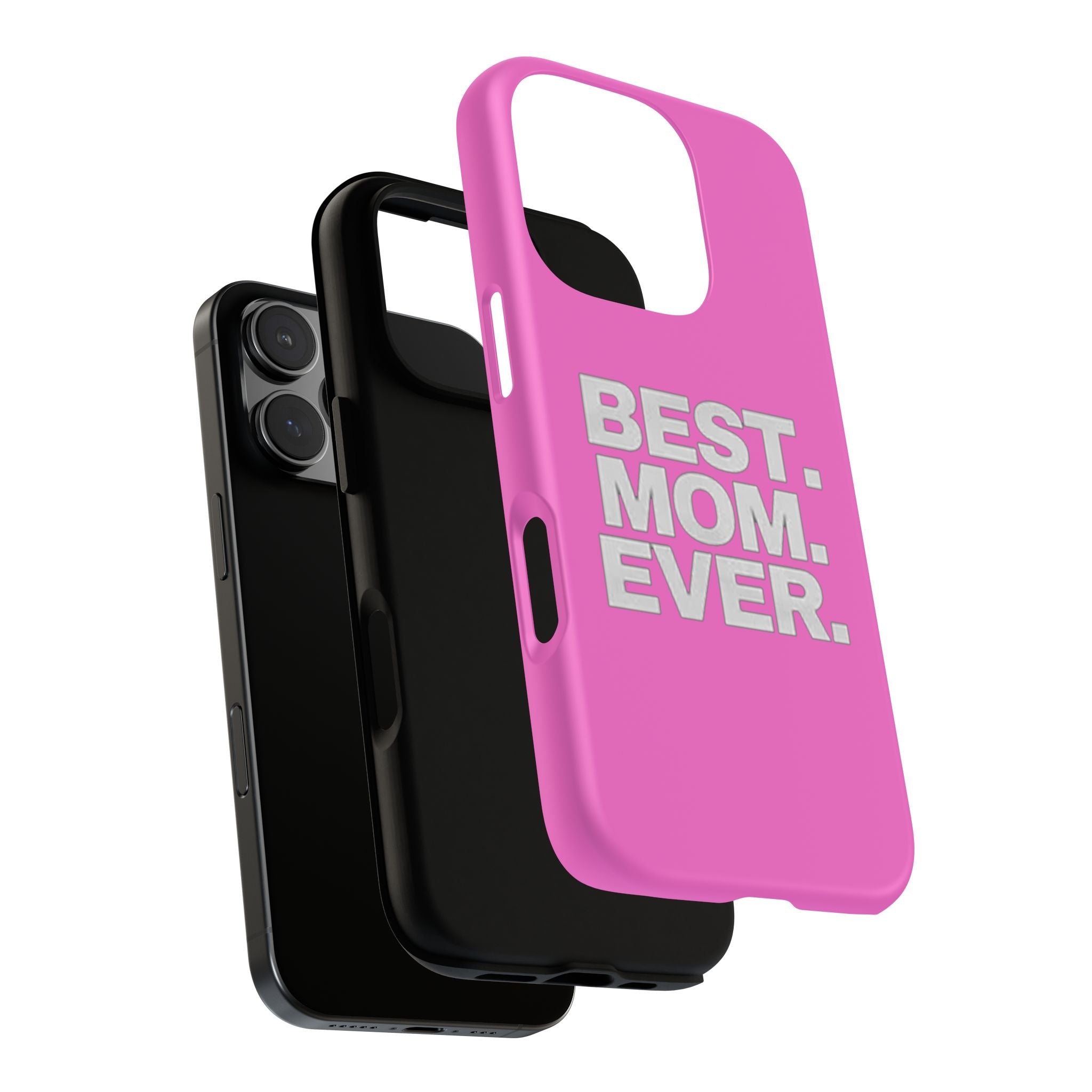 Best. Mom. Ever. Tough Phone Case — Pink Protective Mother's Day Gift - 314 Originals