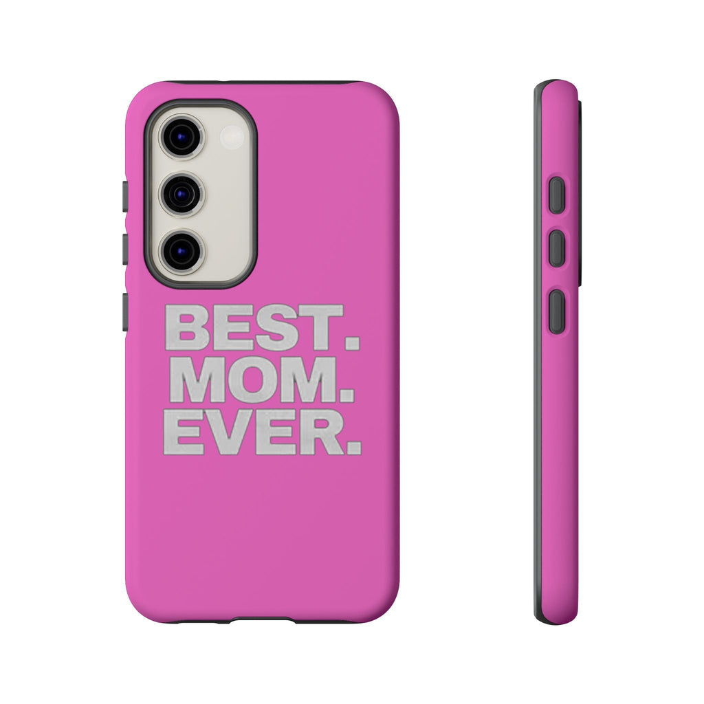 Best. Mom. Ever. Tough Phone Case — Pink Protective Mother's Day Gift - 314 Originals