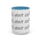 Coffee Mug – “This Ain’t Coffee” Repeating Script Accent Mug (11/15oz) - 314 Originals