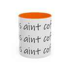 Coffee Mug – “This Ain’t Coffee” Repeating Script Accent Mug (11/15oz) - 314 Originals