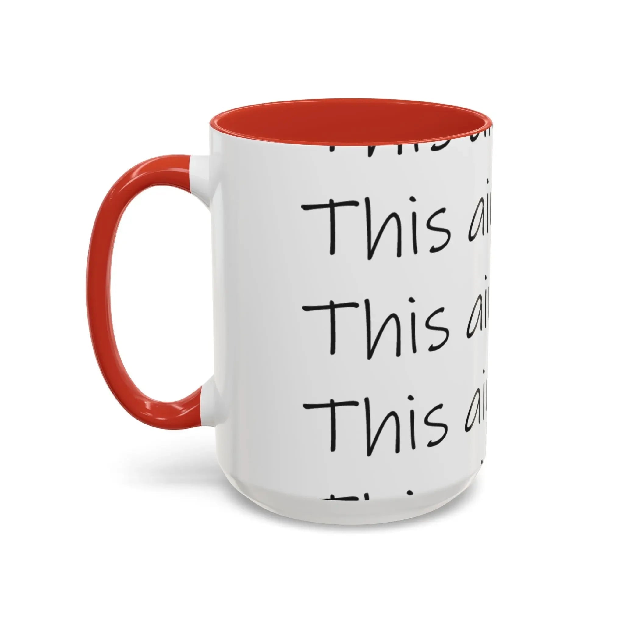 Coffee Mug – “This Ain’t Coffee” Repeating Script Accent Mug (11/15oz) - 314 Originals