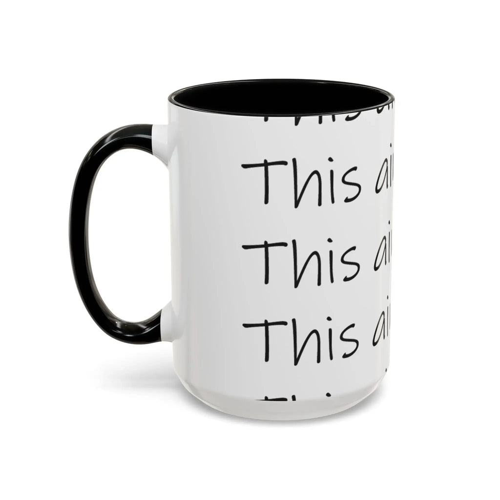 Coffee Mug – “This Ain’t Coffee” Repeating Script Accent Mug (11/15oz) - 314 Originals