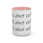 Coffee Mug – “This Ain’t Coffee” Repeating Script Accent Mug (11/15oz) - 314 Originals