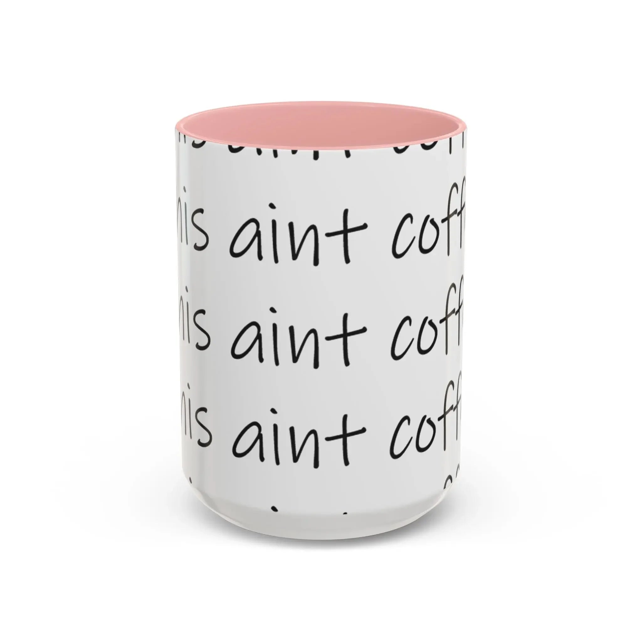 Coffee Mug – “This Ain’t Coffee” Repeating Script Accent Mug (11/15oz) - 314 Originals