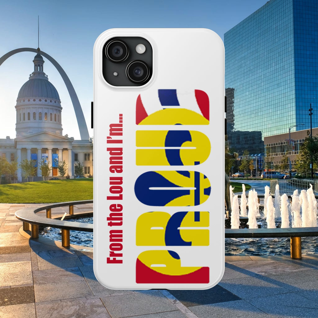 "From the Lou and I'm…" St. Louis Pride Phone Cover Tough Phone Case - 314 Originals