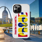 "From the Lou and I'm…" St. Louis Pride Phone Cover Tough Phone Case - 314 Originals