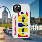 "From the Lou and I'm…" St. Louis Pride Phone Cover Tough Phone Case - 314 Originals