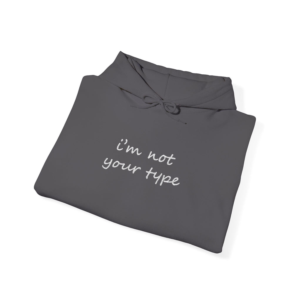 I'm Not Your Type Hoodie - Cute Script Graphic Pullover - 314 Originals