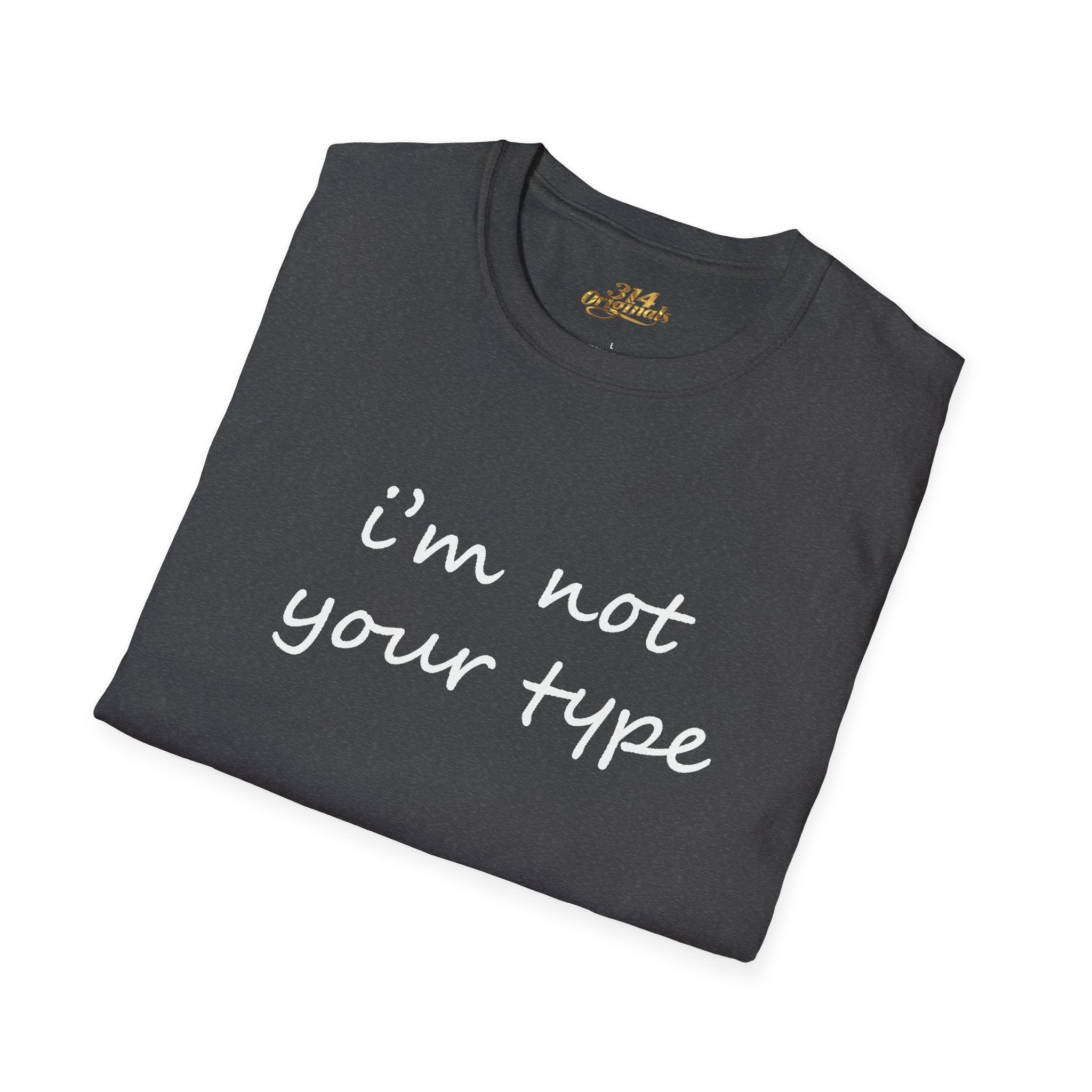 “I’m Not Your Type” Script Tee - 314 Originals