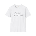 “I’m Not Your Type” Script Tee - 314 Originals