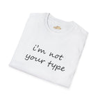 “I’m Not Your Type” Script Tee - 314 Originals