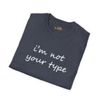“I’m Not Your Type” Script Tee - 314 Originals