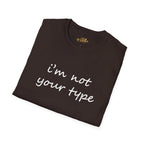 “I’m Not Your Type” Script Tee - 314 Originals