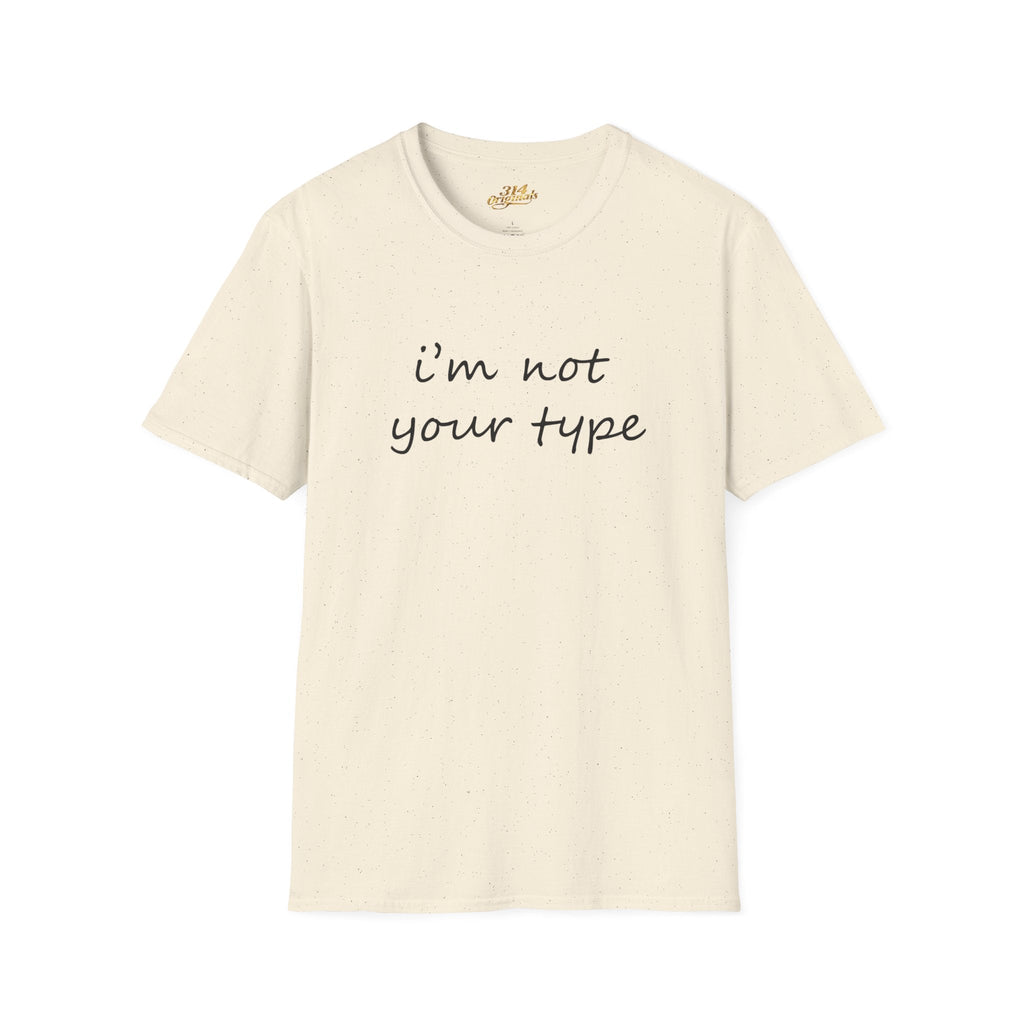 “I’m Not Your Type” Script Tee - 314 Originals