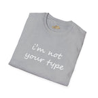“I’m Not Your Type” Script Tee - 314 Originals