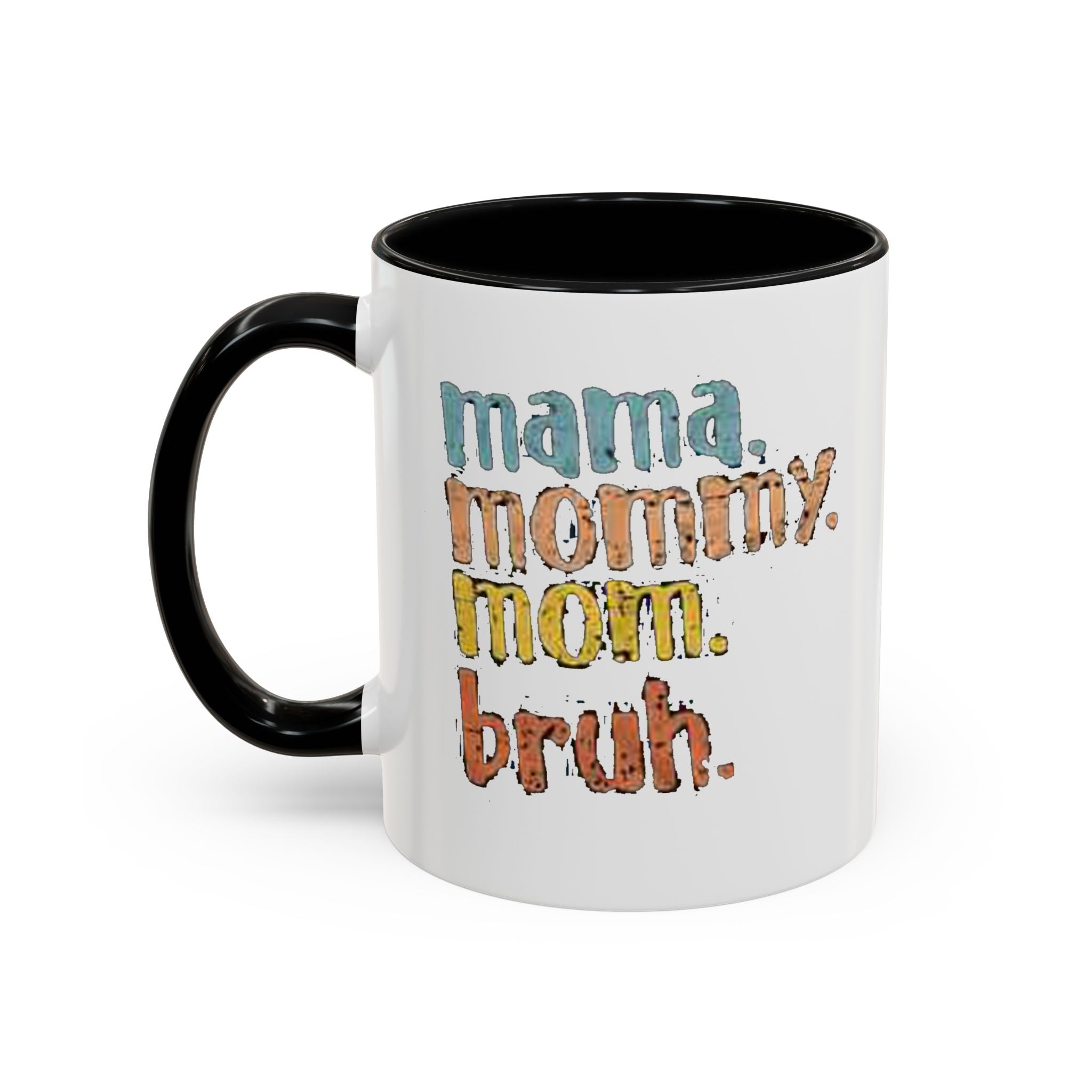 Mama Mommy Mom Bruh Coffee Mug – Funny Multicolor Mom Gift (11/15oz Accent Mug) - 314 Originals